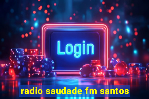 radio saudade fm santos